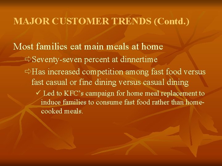 MAJOR CUSTOMER TRENDS (Contd. ) Most families eat main meals at home ðSeventy-seven percent
