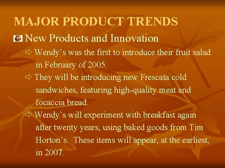 MAJOR PRODUCT TRENDS New Products and Innovation ð Wendy’s was the first to introduce