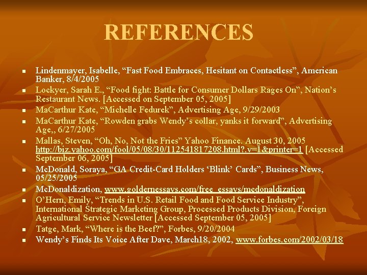 REFERENCES n n n n n Lindenmayer, Isabelle, “Fast Food Embraces, Hesitant on Contactless”,