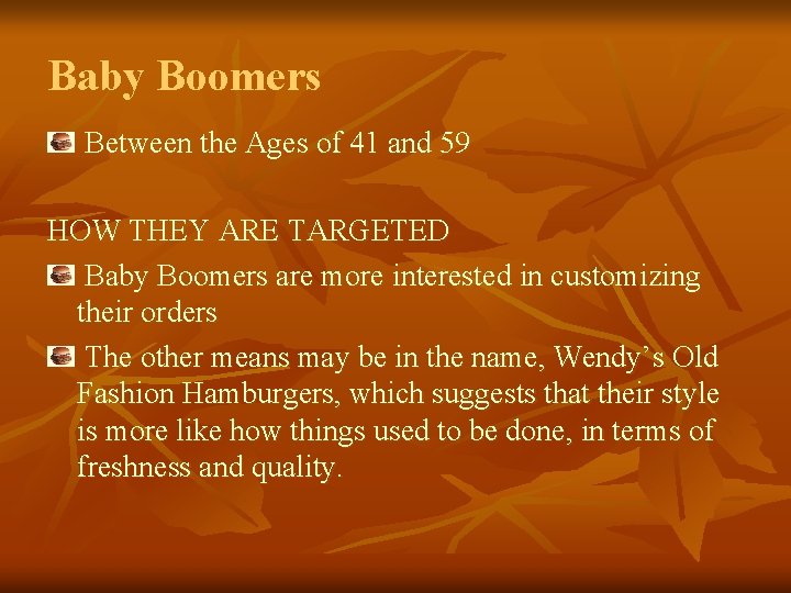 Baby Boomers Between the Ages of 41 and 59 HOW THEY ARE TARGETED Baby