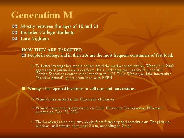 Generation M Mostly between the ages of 10 and 24 Includes College Students Late