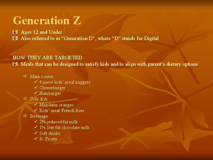 Generation Z Ages 12 and Under Also referred to as “Generation D”, where “D”