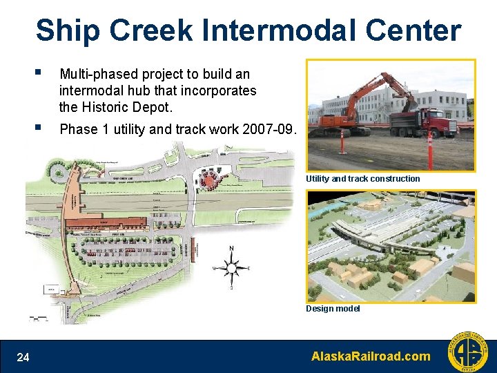 Ship Creek Intermodal Center § Multi-phased project to build an intermodal hub that incorporates