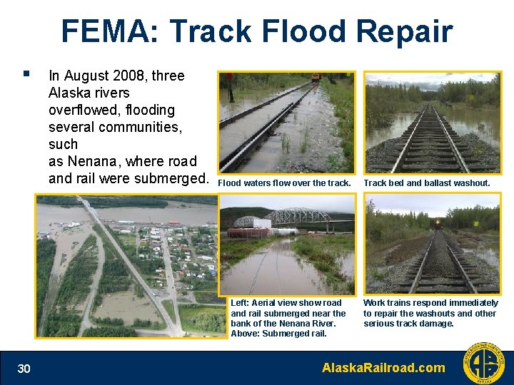 FEMA: Track Flood Repair § In August 2008, three Alaska rivers overflowed, flooding several