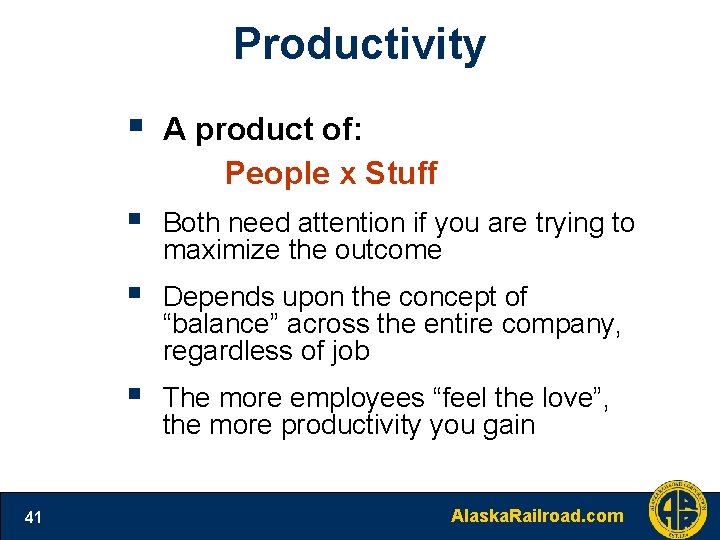 Productivity 41 § A product of: People x Stuff § Both need attention if