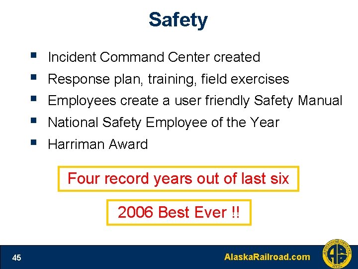 Safety § § § Incident Command Center created Response plan, training, field exercises Employees