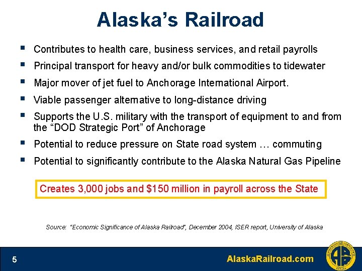 Alaska’s Railroad § § § Contributes to health care, business services, and retail payrolls