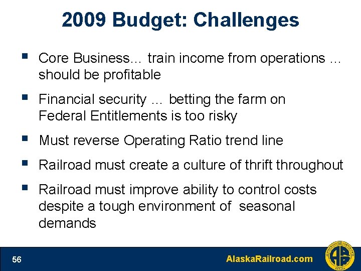 2009 Budget: Challenges § Core Business… train income from operations … should be profitable