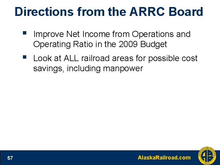 Directions from the ARRC Board 57 § Improve Net Income from Operations and Operating