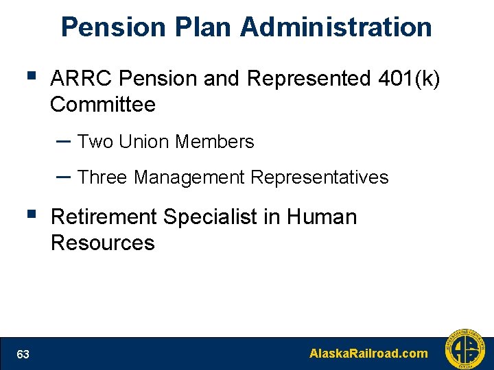 Pension Plan Administration § ARRC Pension and Represented 401(k) Committee – Two Union Members