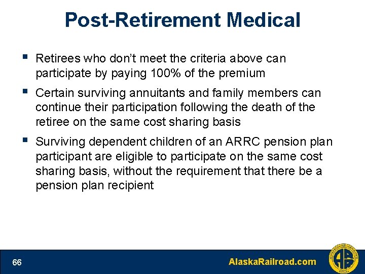 Post-Retirement Medical § Retirees who don’t meet the criteria above can participate by paying