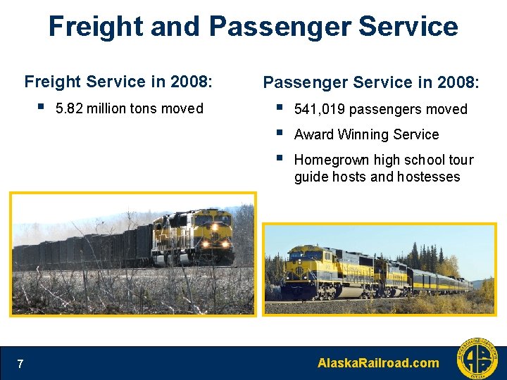 Freight and Passenger Service Freight Service in 2008: § 7 5. 82 million tons