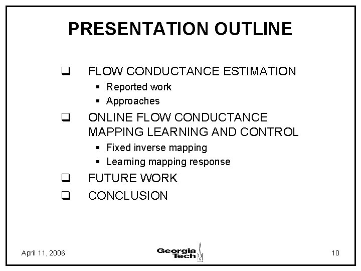 PRESENTATION OUTLINE q FLOW CONDUCTANCE ESTIMATION § Reported work § Approaches q ONLINE FLOW