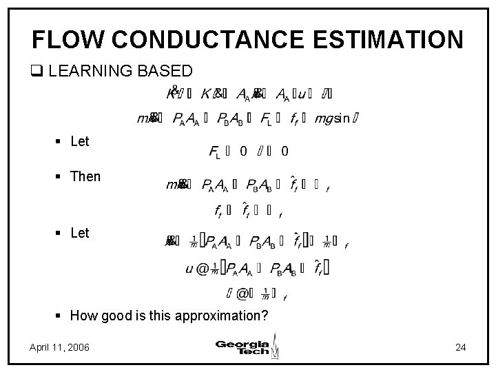 FLOW CONDUCTANCE ESTIMATION q LEARNING BASED § Let § Then § Let § How