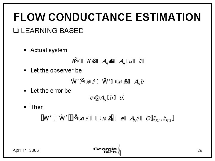 FLOW CONDUCTANCE ESTIMATION q LEARNING BASED § Actual system § Let the observer be