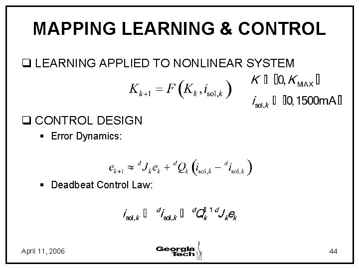 MAPPING LEARNING & CONTROL q LEARNING APPLIED TO NONLINEAR SYSTEM q CONTROL DESIGN §