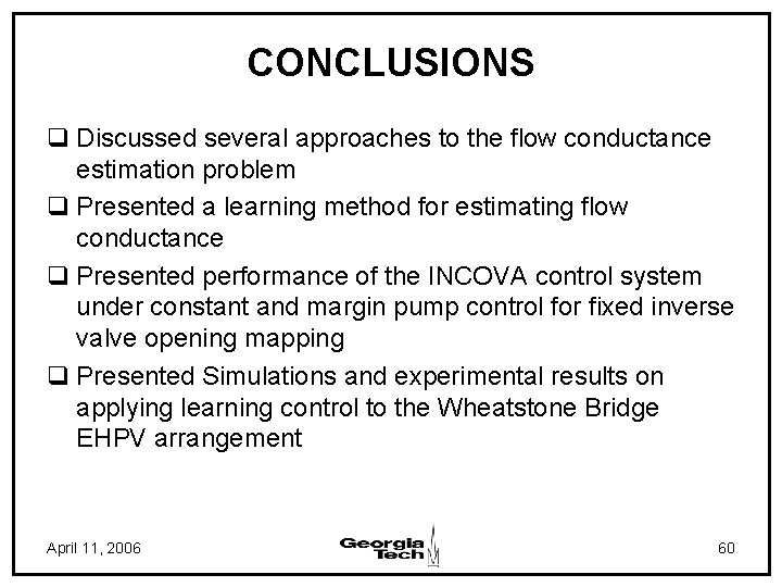 CONCLUSIONS q Discussed several approaches to the flow conductance estimation problem q Presented a