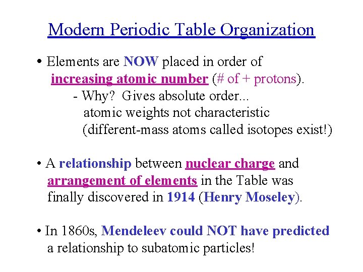 Modern Periodic Table Organization • Elements are NOW placed in order of increasing atomic