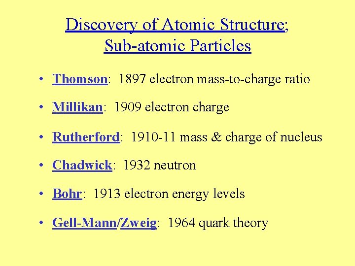 Discovery of Atomic Structure; Sub-atomic Particles • Thomson: 1897 electron mass-to-charge ratio • Millikan: