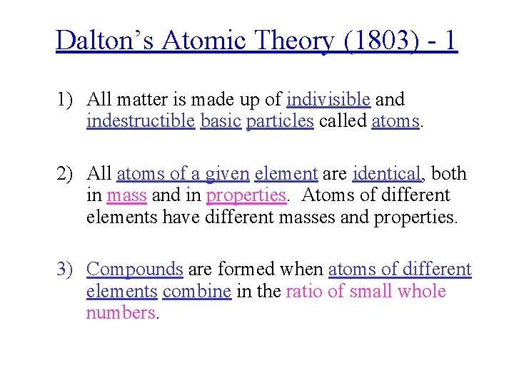 Dalton’s Atomic Theory (1803) - 1 1) All matter is made up of indivisible