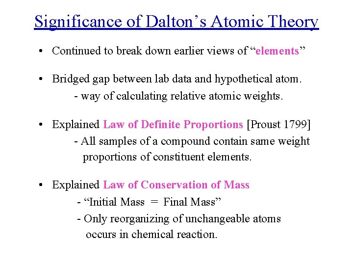 Significance of Dalton’s Atomic Theory • Continued to break down earlier views of “elements”