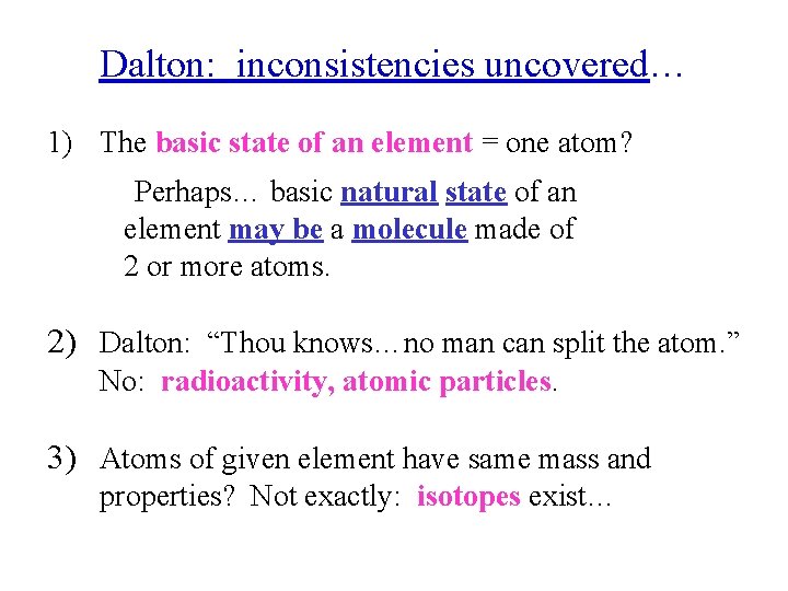 Dalton: inconsistencies uncovered… 1) The basic state of an element = one atom? Perhaps…