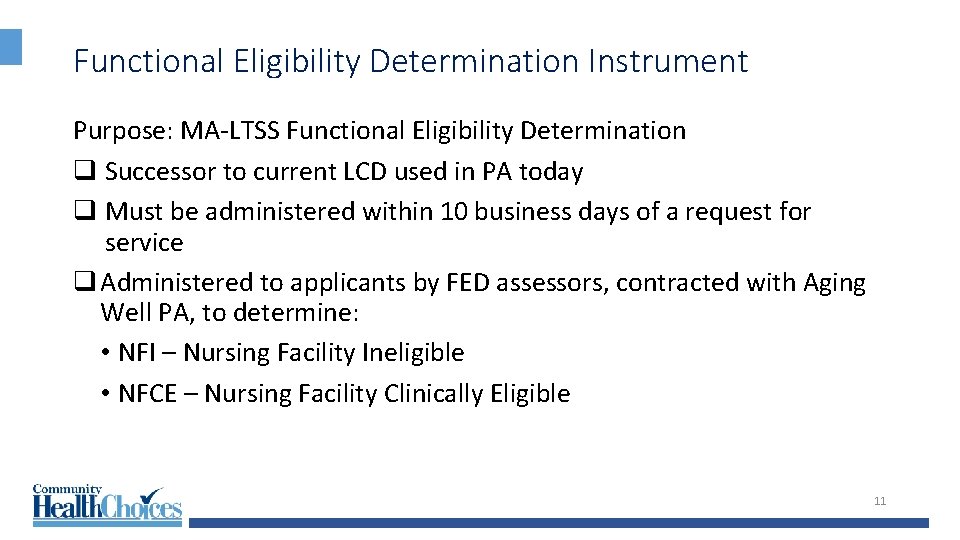 Functional Eligibility Determination Instrument Purpose: MA-LTSS Functional Eligibility Determination q Successor to current LCD