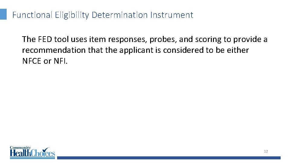 Functional Eligibility Determination Instrument The FED tool uses item responses, probes, and scoring to
