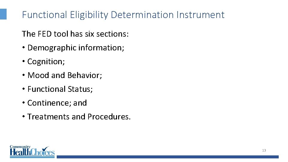 Functional Eligibility Determination Instrument The FED tool has six sections: • Demographic information; •