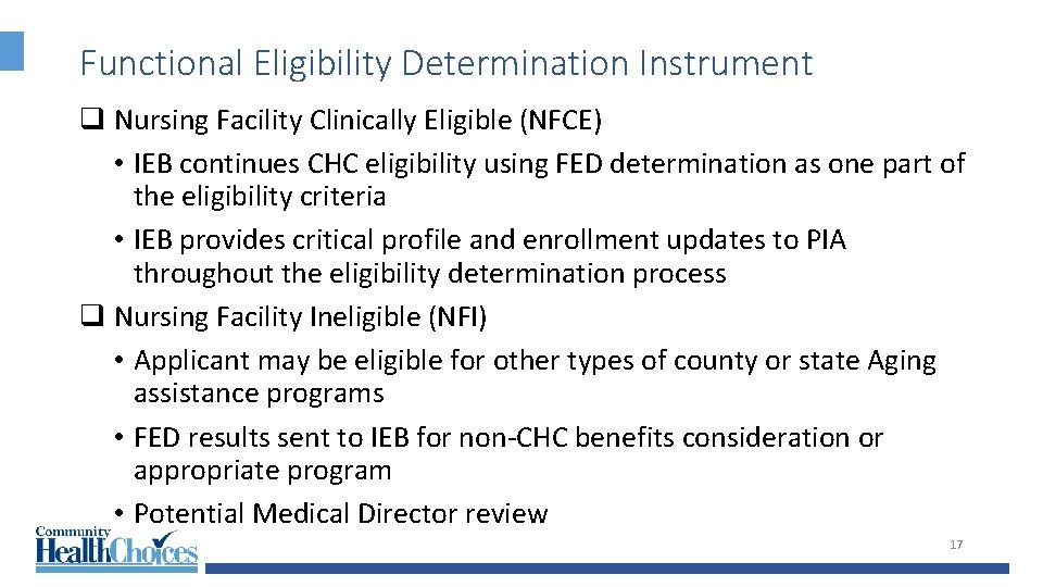 Functional Eligibility Determination Instrument q Nursing Facility Clinically Eligible (NFCE) • IEB continues CHC
