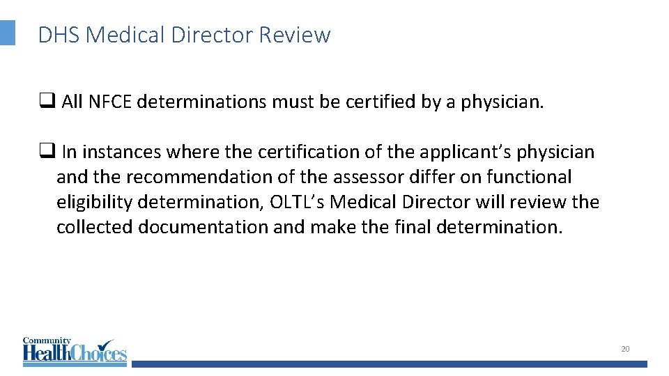 DHS Medical Director Review q All NFCE determinations must be certified by a physician.