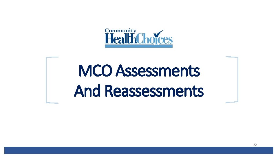 MCO Assessments And Reassessments 22 