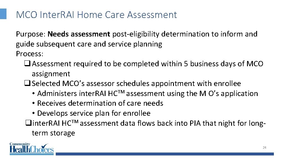 MCO Inter. RAI Home Care Assessment Purpose: Needs assessment post-eligibility determination to inform and