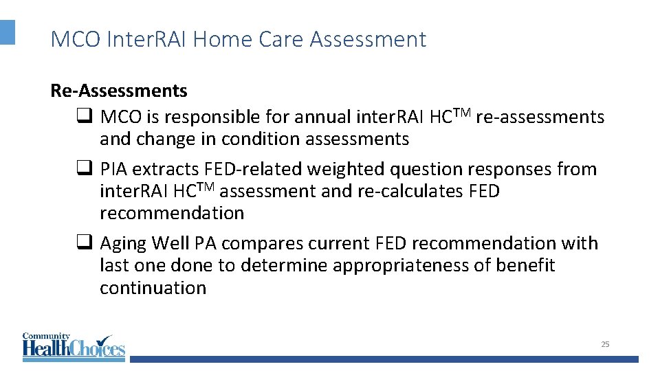 MCO Inter. RAI Home Care Assessment Re-Assessments q MCO is responsible for annual inter.
