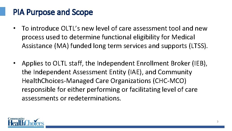 PIA Purpose and Scope • To introduce OLTL’s new level of care assessment tool