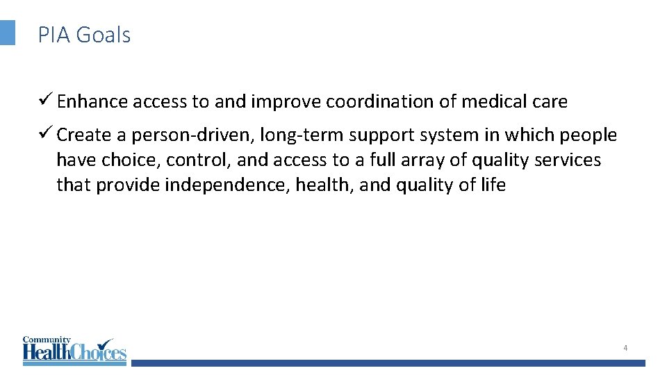 PIA Goals ü Enhance access to and improve coordination of medical care ü Create