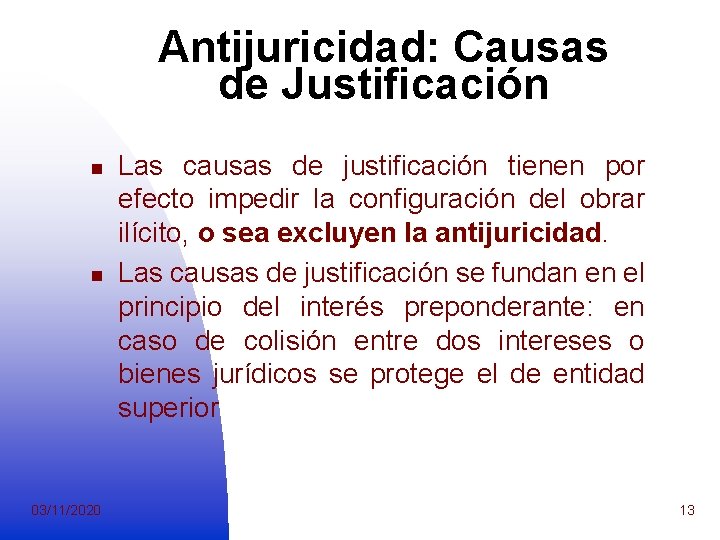 Antijuricidad: Causas de Justificación n n 03/11/2020 Las causas de justificación tienen por efecto