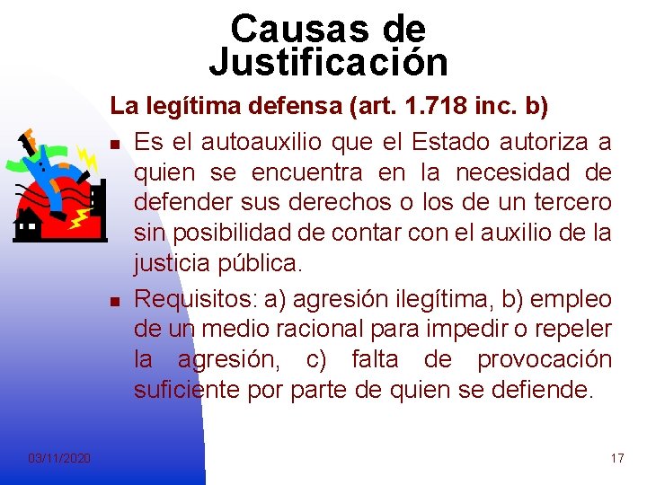 Causas de Justificación La legítima defensa (art. 1. 718 inc. b) n Es el