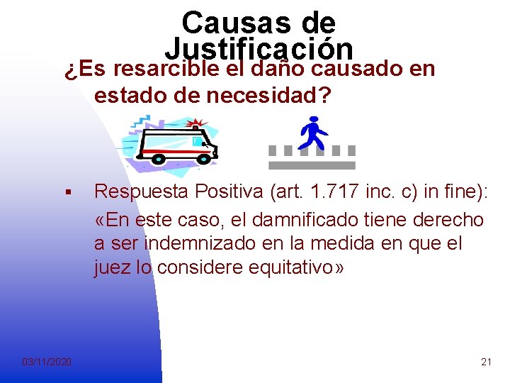 Causas de Justificación ¿Es resarcible el daño causado en estado de necesidad? § Respuesta