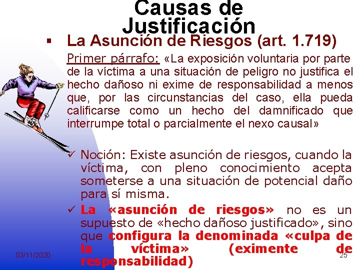 Causas de Justificación § La Asunción de Riesgos (art. 1. 719) Primer párrafo: «La