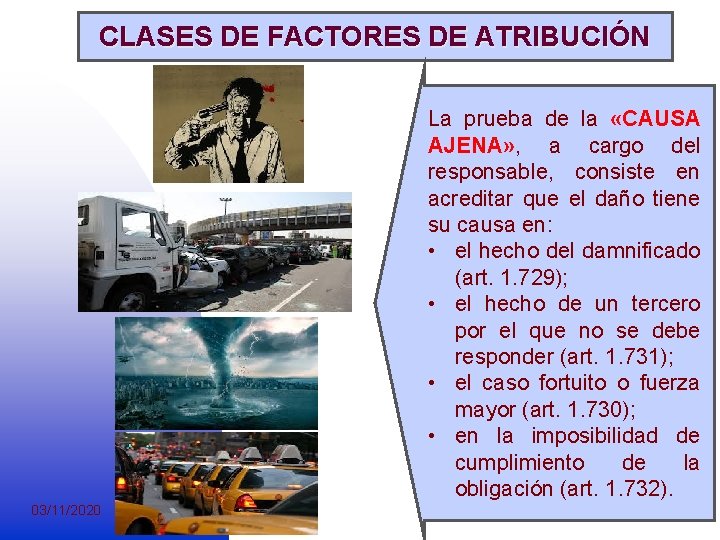 CLASES DE FACTORES DE ATRIBUCIÓN La prueba de la «CAUSA AJENA» , a cargo