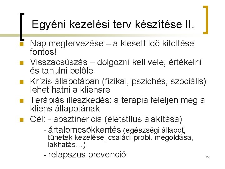 Egyéni kezelési terv készítése II. n n n Nap megtervezése – a kiesett idő