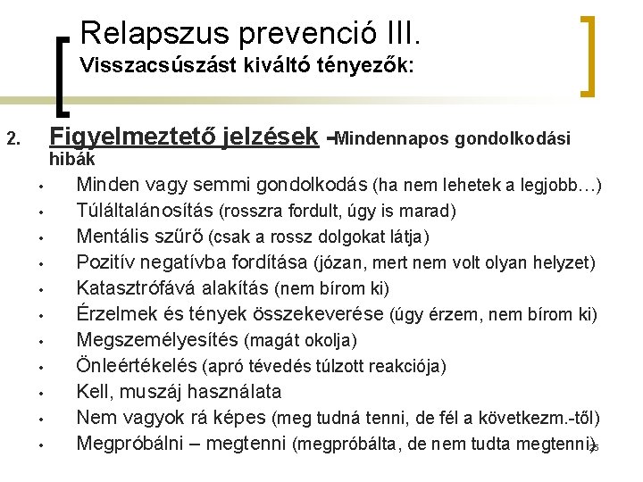 Relapszus prevenció III. Visszacsúszást kiváltó tényezők: Figyelmeztető jelzések -Mindennapos gondolkodási 2. hibák • •