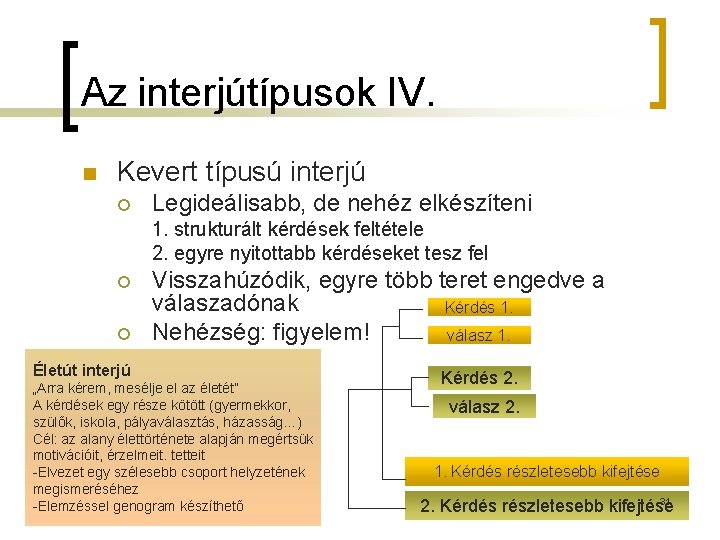 Az interjútípusok IV. n Kevert típusú interjú ¡ Legideálisabb, de nehéz elkészíteni 1. strukturált
