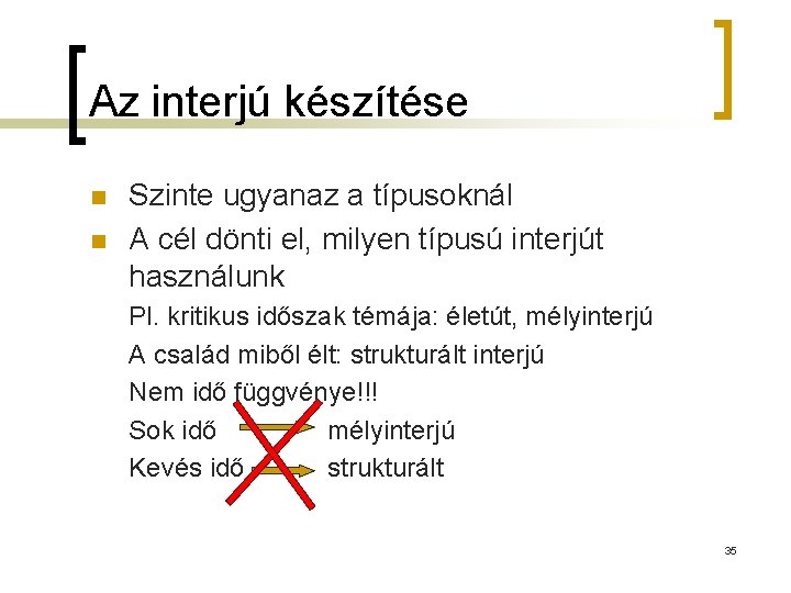 Az interjú készítése n n Szinte ugyanaz a típusoknál A cél dönti el, milyen