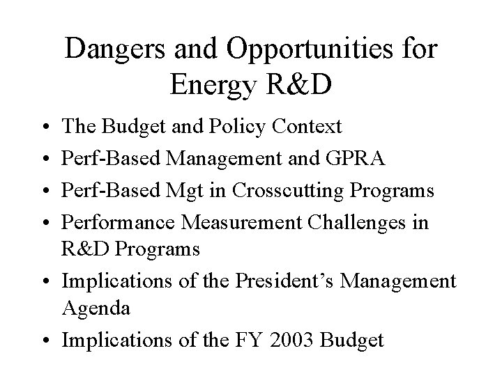 Dangers and Opportunities for Energy R&D • • The Budget and Policy Context Perf-Based