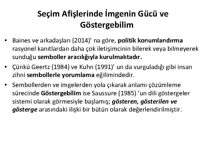 Seçim Afişlerinde İmgenin Gücü ve Göstergebilim • Baines ve arkadaşları (2014)’ na göre, politik