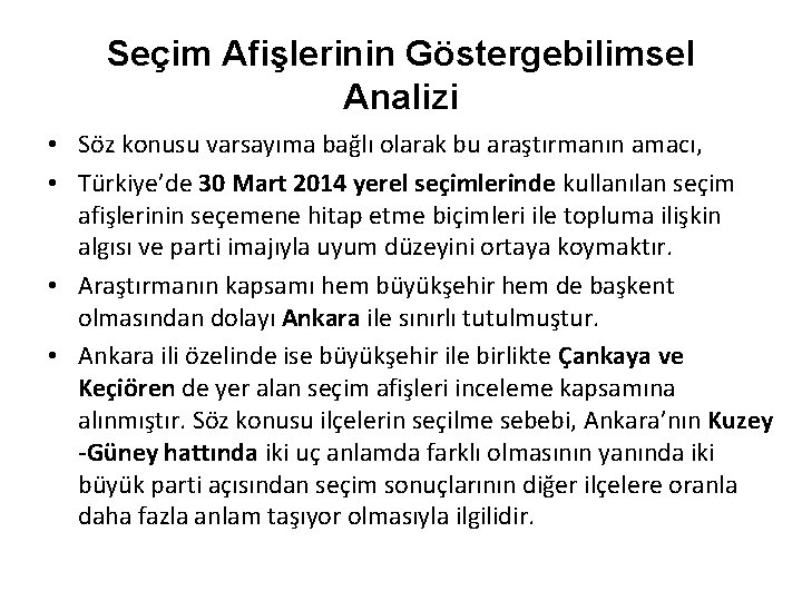 Seçim Afişlerinin Göstergebilimsel Analizi • Söz konusu varsayıma bağlı olarak bu araştırmanın amacı, •