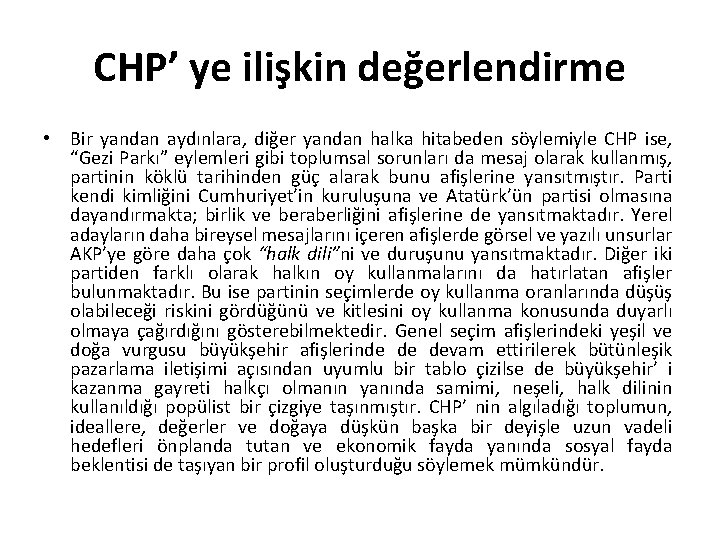 CHP’ ye ilişkin değerlendirme • Bir yandan aydınlara, diğer yandan halka hitabeden söylemiyle CHP