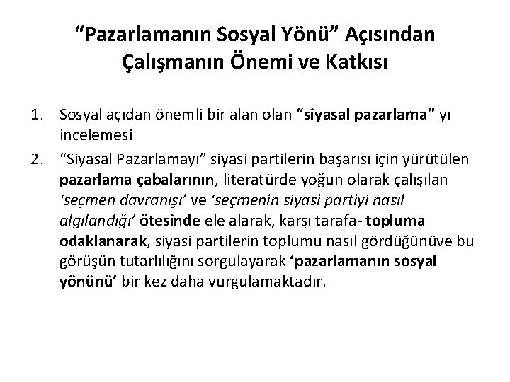 “Pazarlamanın Sosyal Yönü” Açısından Çalışmanın Önemi ve Katkısı 1. Sosyal açıdan önemli bir alan